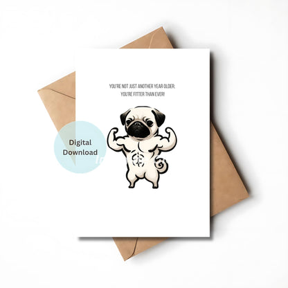 Funny Pug Dog Birthday Card Printable with Fitter Message